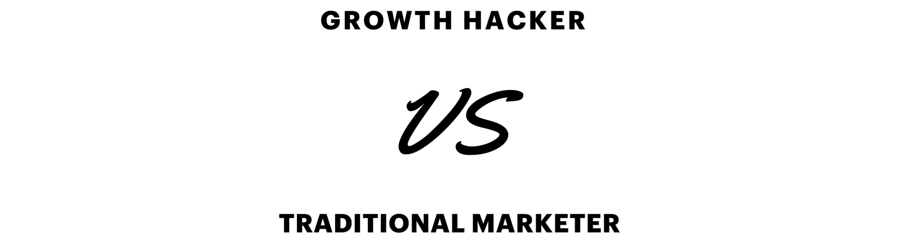 growth hacker vs traditional marketer