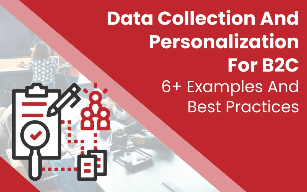 Data Collection and Personalization For B2C Brands Best Practices and Examples
