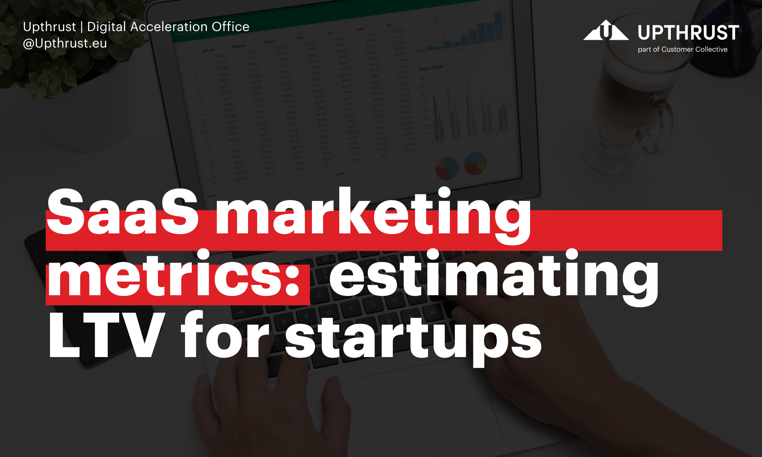 B2B SaaS Marketing: How To Estimate Lifetime Value For Startups » Upthrust